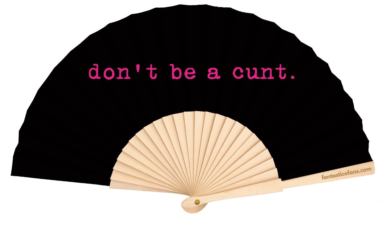 Don't be a Cunt 23cm fan